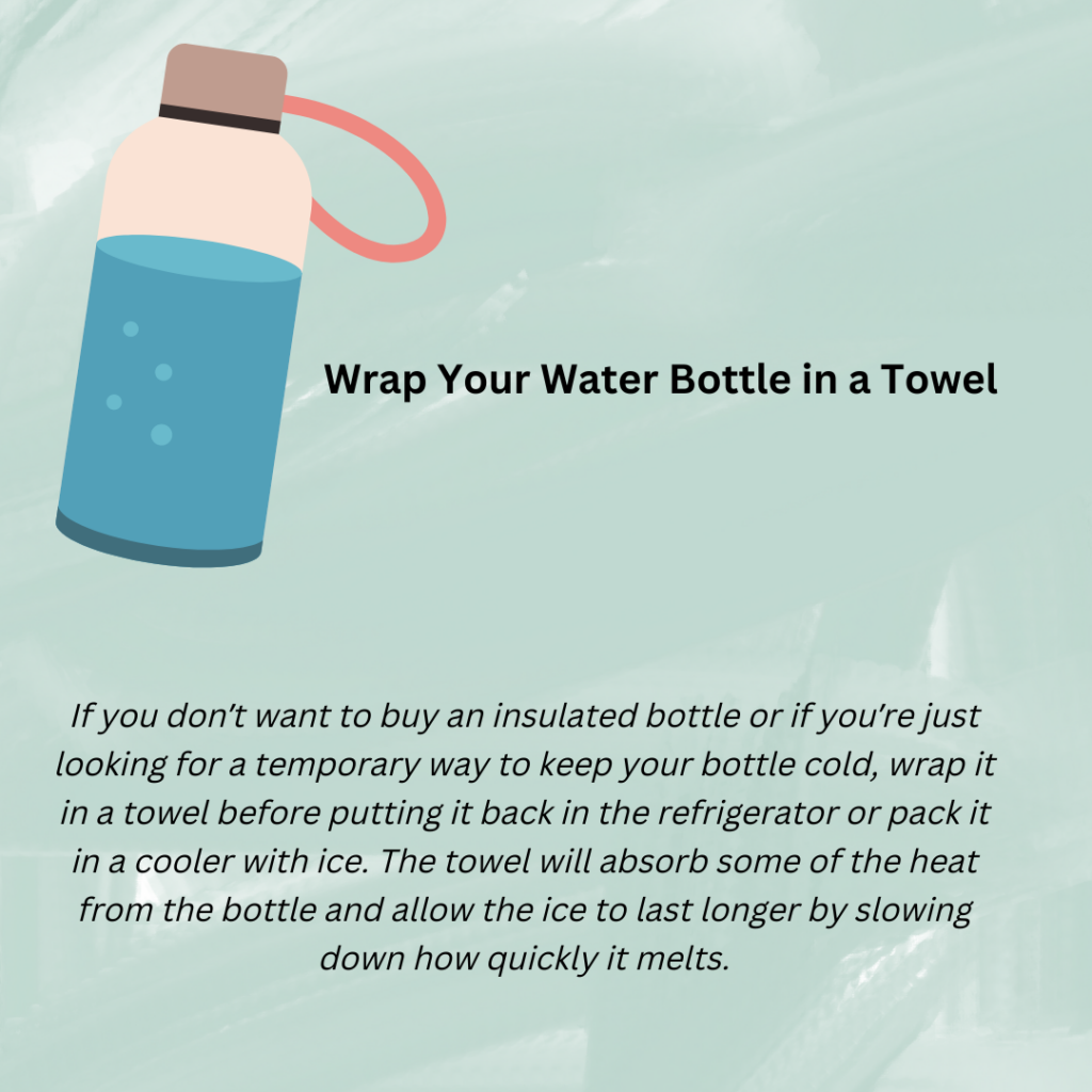 Wrap Your Water Bottle in a Towel