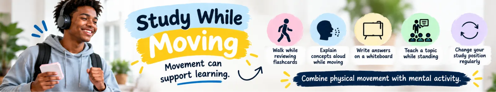 Illustration of a student with headphones holding flashcards with ideas for studying while moving: walk while reviewing flashcards, explain concepts aloud, write answers on a whiteboard, teach a topic while standing and change study position